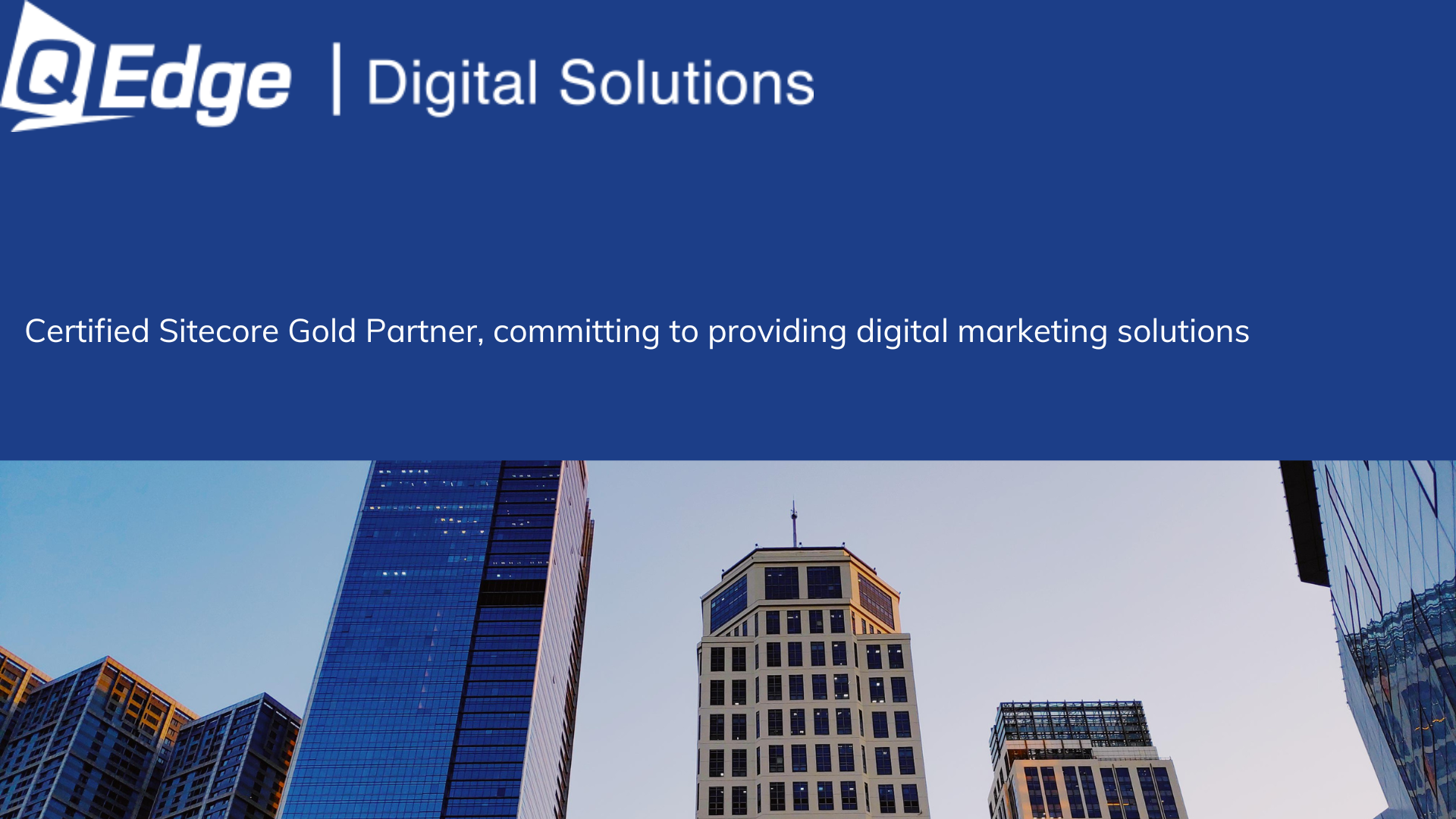 QEdge Digital Solutions is committed to provide Sitecore digital marketing solutions
